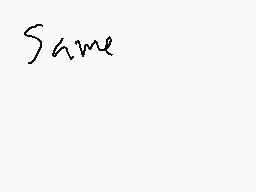 Drawn comment by Septiplier
"same"