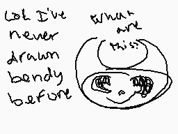 Drawn comment by miku☆
"Lol I've never drawn bendy before What are this?"