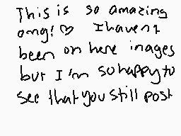 Drawn comment by XUnderlapX
"This is so amazing ang! I haven't been on here images but I'm so happy to see that you still post"