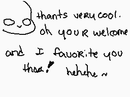 Drawn comment by C@ndyC◎rn±
"thanks very cool. oh your welcome and I favorite you thahehe~"