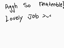 Drawn comment by Khspoon
"Aggh So relatable! Lovely job >:~"