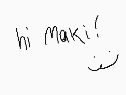 Drawn comment by Trent
"hi maki!"