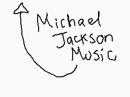 Drawn comment by Destroyer
"Michael Jackson Music"