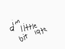 Drawn comment by MRや！¢KL€S™
"d^m little bit late"