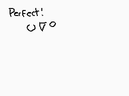 Drawn comment by ∴•BliBlue°
"Perfect!"