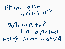 Drawn comment by Cerealkid★
"from one struggling animator to another here's some stars*"