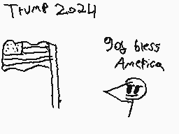 Drawn comment by Cereal XL
"Trump 2024 9/6 Bless America"