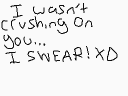 Drawn comment by ShadowDrop
"I wasn't crushing on you... I SWEAR! XD"
