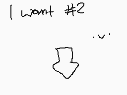 Drawn comment by xXNekoXx
"I want #2"