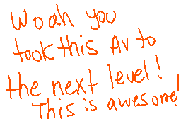 Drawn comment by Slyray
"Woah you took this Av to the next level! This is awesome!"
