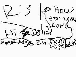 Drawn comment by 　　　　1kuZヨ!
"R'3 How do you send Hi Deidra message on Facebook"