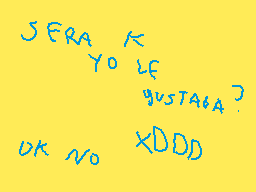 Drawn comment by Sprike
"JERA K YO LF gusta6A OK NO"