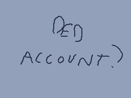 Drawn comment by Milo
"Account.)"