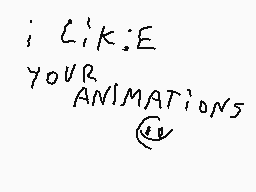 Drawn comment by MìloPK
"i like your animations"