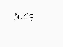 Drawn comment by Sprike
"NICE"