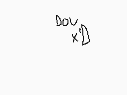 Drawn comment by Milo
"DOU x'D"