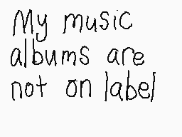 Drawn comment by Teresa
"My music albums are not on label"
