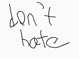 Drawn comment by RUSHRAM
"don't hate"