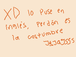Drawn comment by Hiashi
"XD lo Puse en inglés, perdón es la costumbre JAJAJSSS"