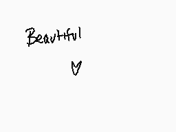 Drawn comment by 😔Snuffles😃
"Beautiful"