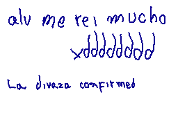 Drawn comment by Aleph Zer0
"alu me rei mucho ddddddd La diva za confirmed"
