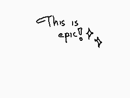 Drawn comment by 256
"This is epic!"