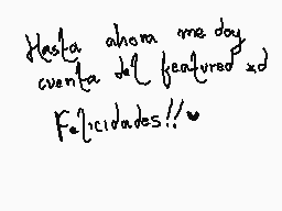 Drawn comment by 256
"Hasta ahora me dory cuenta del featured xd Felicitades//w"