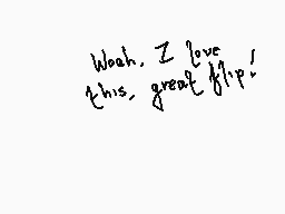 Drawn comment by 256
"Wow, I love this great flip!"
