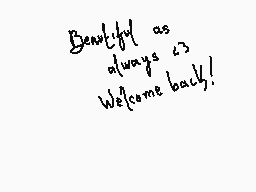 Drawn comment by 256
"Beautiful as always <3 Welcome back!"
