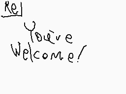 Drawn comment by K4den
"You're Welcome!"
