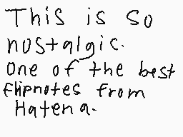 Drawn comment by Gabriel
"This is so nostalgic. One of the best flipnotes from Haten a."