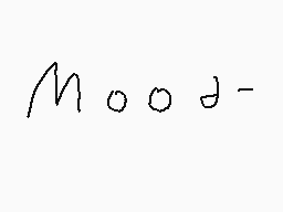 Drawn comment by ☆Alyssa W☆
"mooj-"