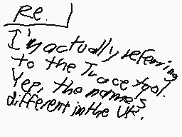 Drawn comment by Casjin
"re. I'm actually referring to the Trace spot. Yep, the names different in the UK."