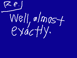 Drawn comment by Casjin
"Well, almost exactly."