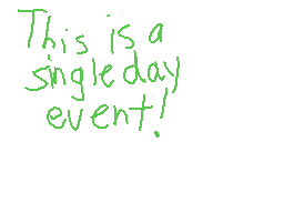 Drawn comment by Casjin
"This is a singleday event!"