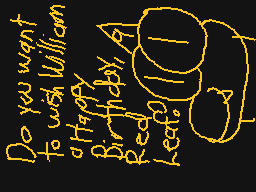 Drawn comment by Casjin
"Do you want to wish William a happy birthday?"