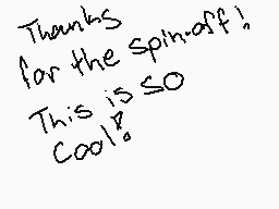 Drawn comment by ♦Ametrine♦
"Thanks for the spin-off! This is so cool!"