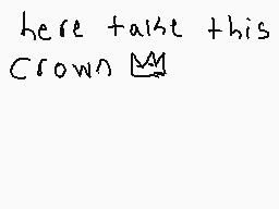 Drawn comment by EdelinJP
"here taist this Crown"