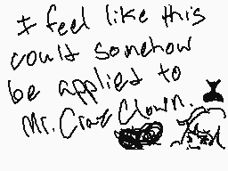 Drawn comment by Frenchy
"I feel like this could somehow be applied to Mr. Craig Clunie"