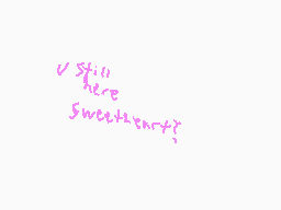 Drawn comment by FloofyFox
"v still here sweetheart?"