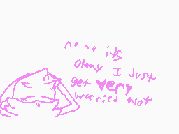 Drawn comment by FloofyFox
"Oh my god I just get very worried alot"