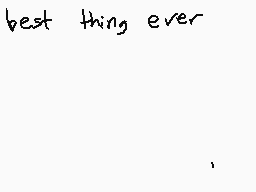 Drawn comment by Mr.Muffins
"best thing ever"