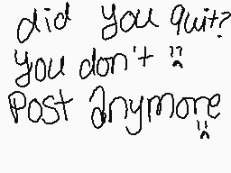 Drawn comment by ※Krenkora※
"did you quit? you don't Post anymore"