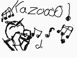 Drawn comment by corbob64
"Kazooo!"