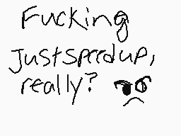 Drawn comment by Kaitetsu
"Fucking JustSpeedup, really? 😒"