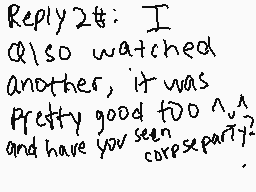 Drawn comment by von
"Reply2#: I also watched another, it was pretty good too n. and have you seen corseparty?"