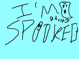 Drawn comment by Matt★
"I'M SPOOKED"