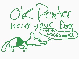 Drawn comment by Matt★
"OK Dexter here's your dog with a wolfdogged"