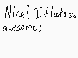 Drawn comment by Suntail
"Nice! It looks awesome!"