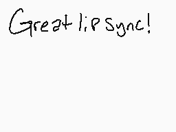 Drawn comment by Sun
"Great lip sync!"